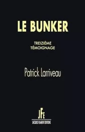 LE BUNKER, TREIZIÈME TÉMOIGNAGE