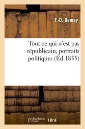 Tout ce qui n'est pas républicain, portraits politiques