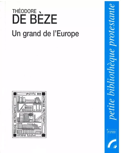 Théodore de Bèze, un grand de l'Europe - Violaine Weben - BERGERS MAGES