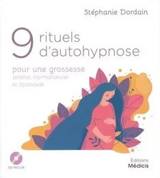 9 rituels d'autohypnose pour une grossesse sereine, harmonieuse et épanouie