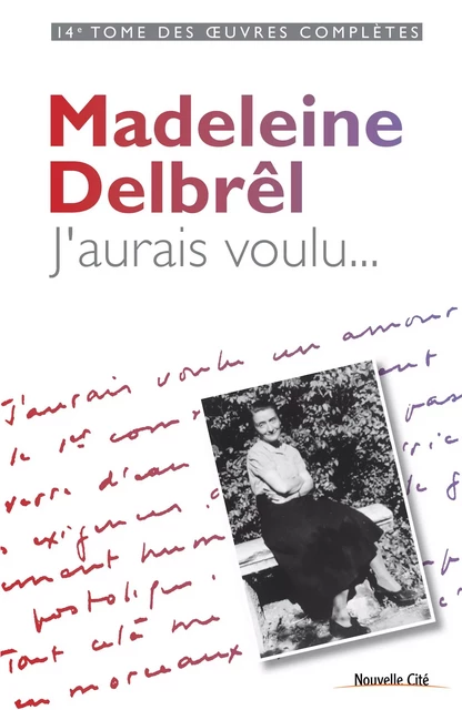 J'aurais voulu - Madeleine Delbrêl - NOUVELLE CITE