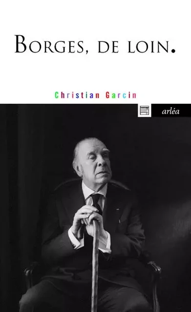 Borges, de loin - Christian GARCIN - Arlea