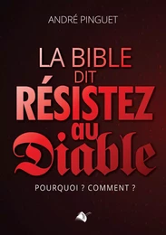 La bible dit résistez au diable