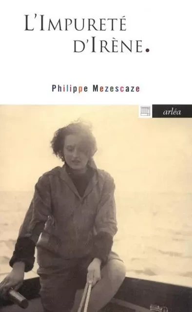 L'Impureté d'Irène - Philippe Mezescaze - Arlea