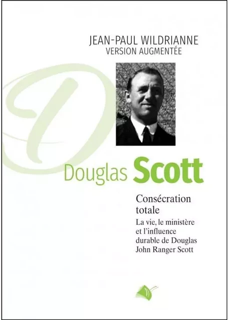 Consécration totale, DOUGLAS SCOTT nouvelle édition - J.P Wildrianne - VIENS ET VOIS