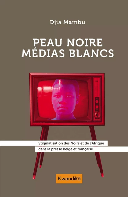 Peau noire, médias blancs - Djia Mambu - IGGYBOOK