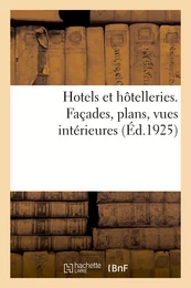 Hotels et hôtelleries. Façades, plans, vues intérieures