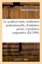 Le syndicat mixte, institution professionnelle, d'initiative privée, à tendance corporative