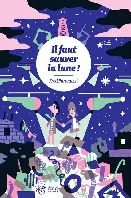 Il faut sauver la lune ! - Fred Paronuzzi - THIERRY MAGNIER