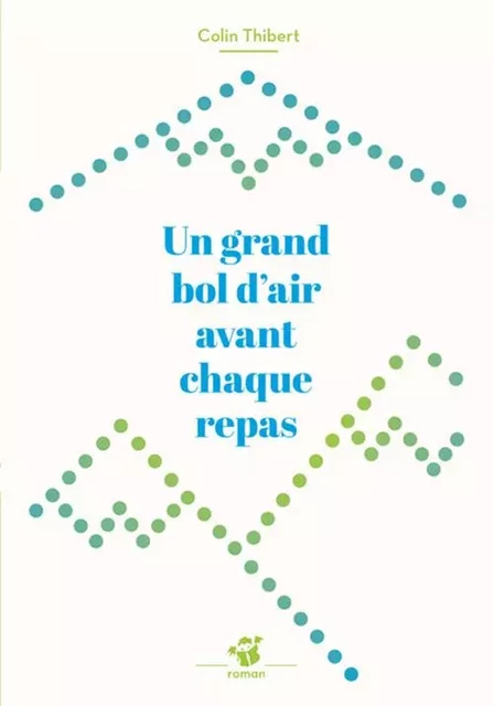 Un grand bol d'air avant chaque repas - Pierre Colin-Thibert - THIERRY MAGNIER