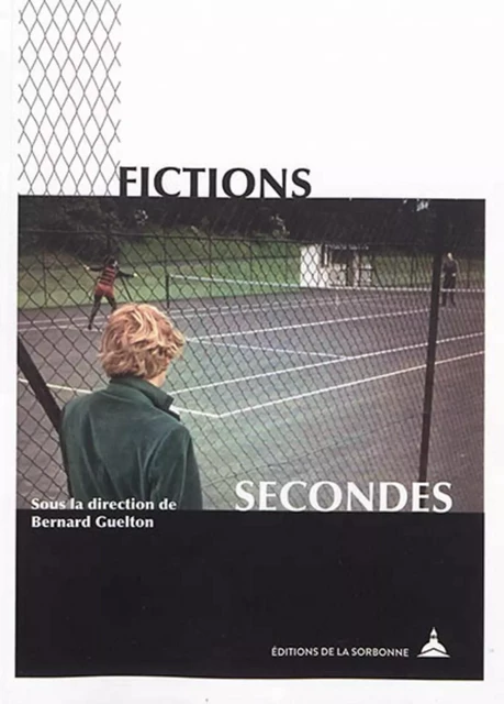 Fictions secondes - Bernard Guelton - ED SORBONNE