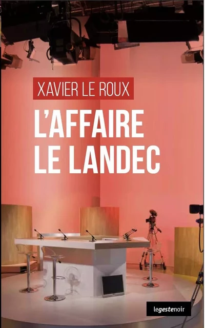 L'AFFAIRE LE LANDEC - XAVIER LE ROUX - GESTE