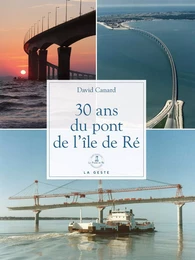 Je découvre le pont de l'île de Ré - 30 ans