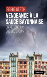 VENGEANCE A LA SAUCE BAYONNAISE - ON NE TOND PAS QUE LES BREBIS