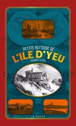 PETITE HISTOIRE DE L'ILE D'YEU (POCHE - VINTAGE) COLL. BAROQUE