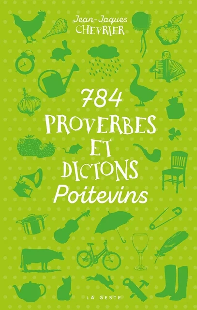 784 PROVERBES ET DICTONS POITEVINS - JEAN-JACQUES CHEVRIER - GESTE