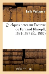 Quelques notes sur l'oeuvre de Fernand Khnopff, 1881-1887