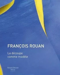 François Rouan - la découpe comme modèle