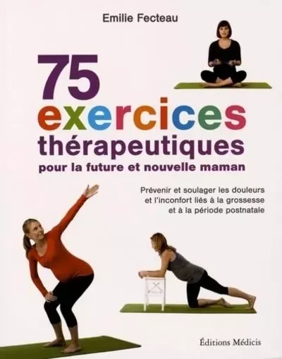 75 exercices thérapeutiques pour la future et nouvelle maman - Emilie Fecteau - Dervy