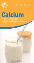 Calcium et autres minéraux indispensables