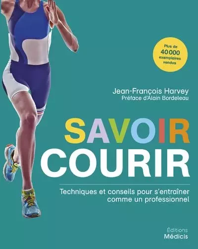 Savoir courir - Techniques et conseils pour s'entraîner comme un professionnel - Jean-François Harvey - Dervy