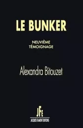 LE BUNKER / NEUVIÈME TÉMOIGNAGE