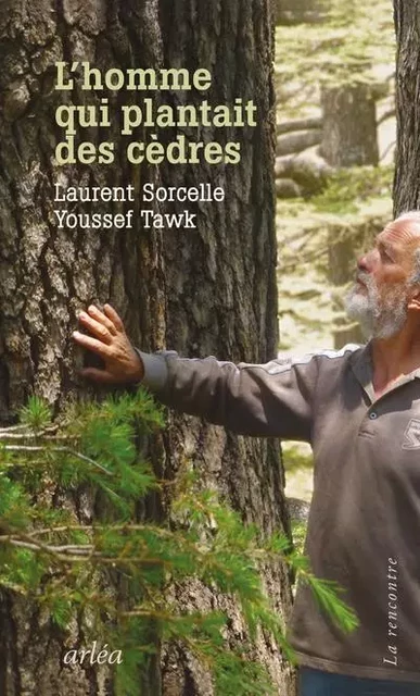 L'Homme qui plantait des cèdres - Laurent Sorcelle, Youssef Tawk - Arlea