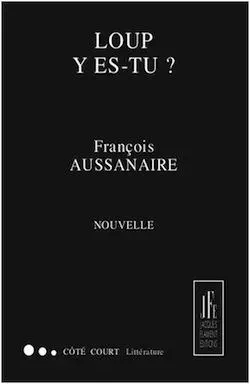 LOUP Y ES-TU ? - François Aussanaire - JACQUES FLAMENT