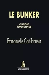 LE BUNKER / ONZIÈME TÉMOIGNAGE