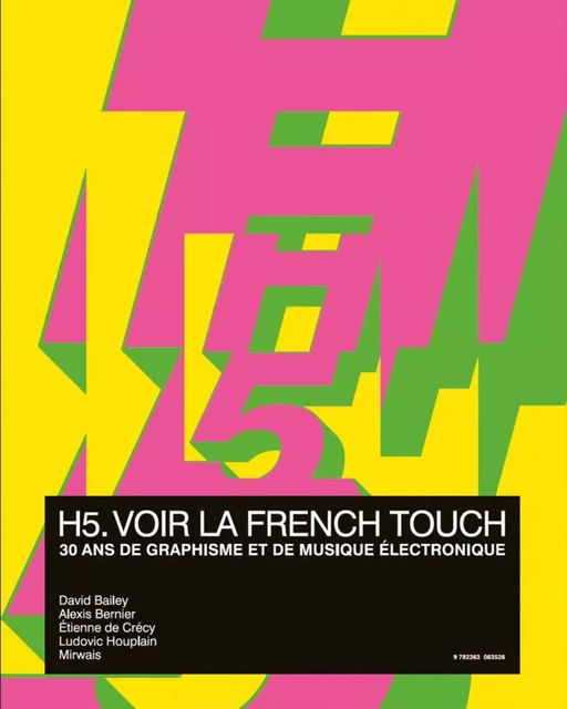 H5, VOIR LA FRENCH TOUCH : 30 ANS DE GRAPHISME ET DE MUSIQUE ELECTRONIQUE -  - B CHAUVEAU