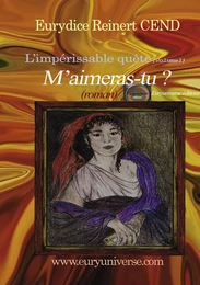 M'AIMERAS-TU ? L'IMPERISSABLE QUETE (VOLUME 1)