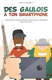 Des Gaulois à ton smartphone