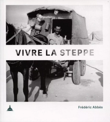 Vivre la steppe - Frédéric Abbès - ED SORBONNE