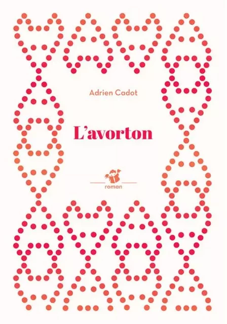 L'avorton - Adrien Cadot - THIERRY MAGNIER