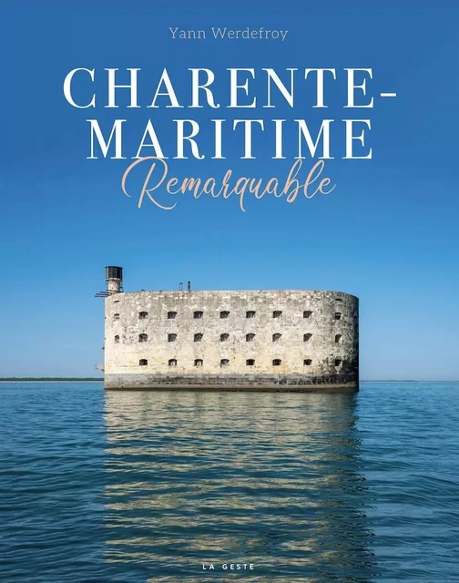 CHARENTE-MARITIME REMARQUABLE - YANN WERDEFROY - GESTE