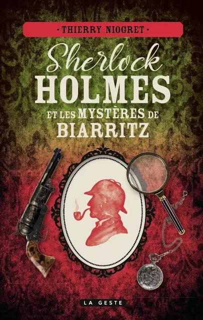 SHERLOCK HOLMES ET LES MYSTÈRES DE BIARRITZ - Thierry Niogret - GESTE