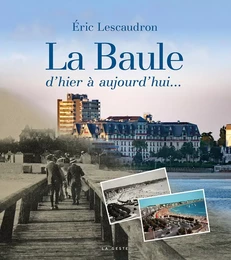 LA BAULE D'HIER A AUJOURD'HUI