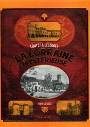 LA LORRAINE MYSTERIEUSE - CONTES ET LEGENDES.