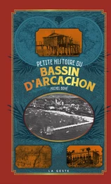 PETITE HISTOIRE DU BASSIN D'ARCACHON