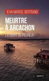 MEURTRE A ARCACHON - LA MORT DU PÊCHEUR