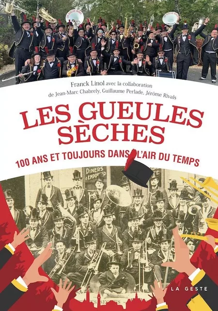 LES GUEULES SÈCHES - 100 ANS ET TOUJOURS DANS L'AIR DU TEMPS - Franck Linol - GESTE