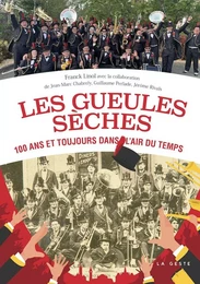 LES GUEULES SÈCHES - 100 ANS ET TOUJOURS DANS L'AIR DU TEMPS