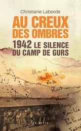 AU CREUX DES OMBRES 1942 LE SILENCE DU CAMP DE GURS (GESTE) (POCHE) (BP)