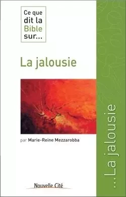 Ce que dit la bible sur la jalousie - Marie-Reine Mezzarobba - NOUVELLE CITE