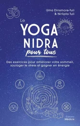 Le Yoga nidra pour tous - Des exercices pour améliorer votre sommeil, soulager le stress et gagner e