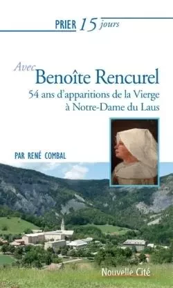 Prier 15 jours avec Benoîte Rencurel - René Combal - NOUVELLE CITE