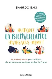 Pratiquez la bienveillance envers vous-même ! - La méthode douce pour aller de l'avant