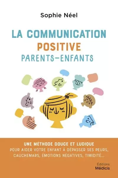 La communication positive parents-enfants - Une méthode douce et ludique pour aider votre enfant à d - Sophie Néel - Dervy