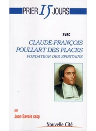 Prier 15 jours avec Claude-françois Poullart des places