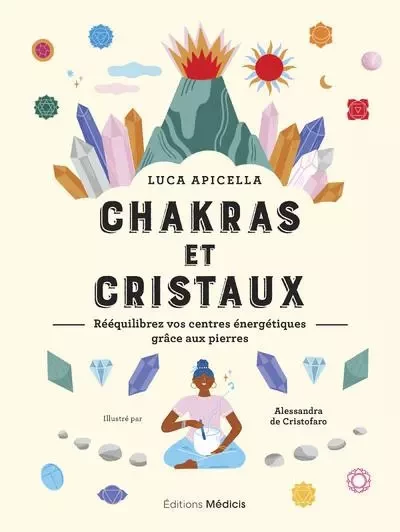 Chakras et cristaux - Rééquilibrez vos centres énergétiques grâce aux pierres - Luca Apicella - Dervy